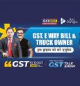 GST Ki Baat Dost Ke Saath | Episode 16 | Impact of GST, EWAYBILL on Truck Drivers